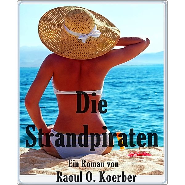 Die Strandpiraten, Raoul O. Koerber