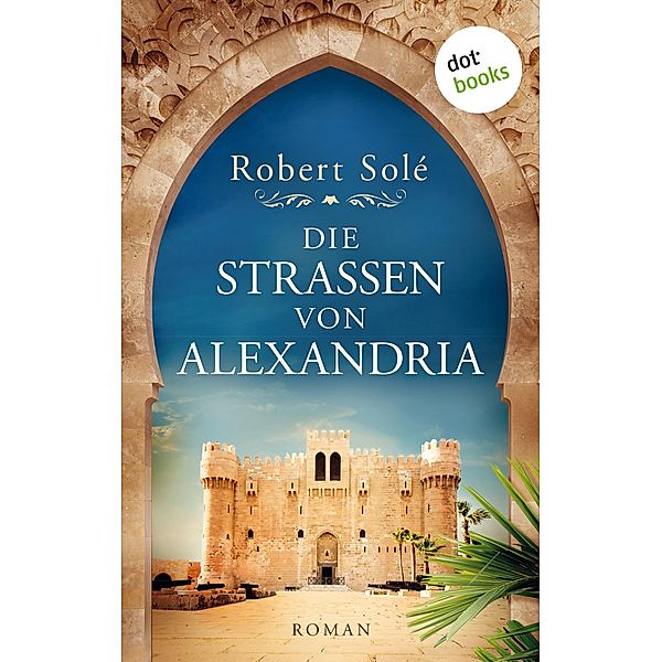 Die Straßen von Alexandria, Robert Solé