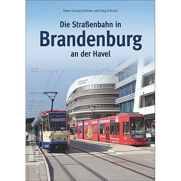 Die Straßenbahn in Brandenburg an der Havel, Hans-Georg Kohnke, Jörg Schulze