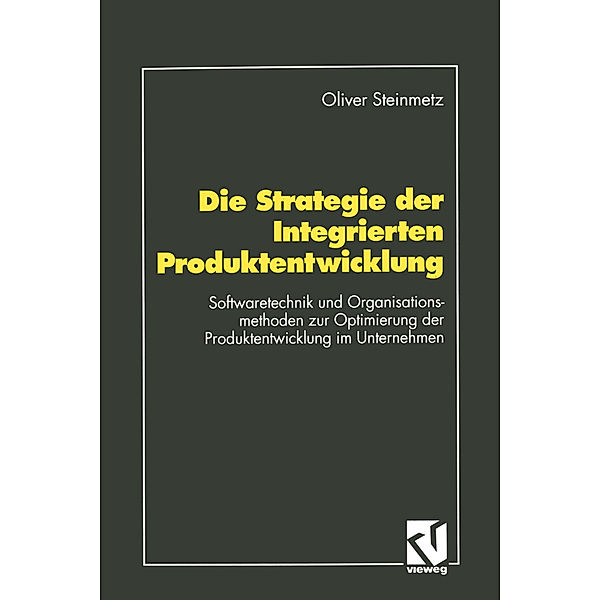 Die Strategie der Integrierten Produktentwicklung, Oliver Steinmetz