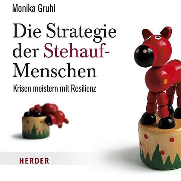 Die Strategie der Stehauf-Menschen, Monika Gruhl