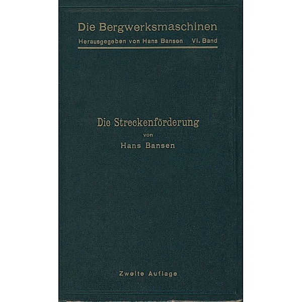 Die Streckenförderung / Die Bergwerksmaschinen Bd.6, Hans Bansen