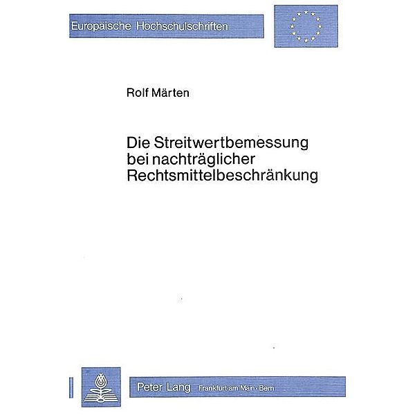 Die Streitwertbemessung bei nachträglicher Rechtsmittelbeschränkung, Rolf Märten