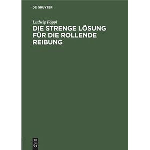 Die strenge Lösung für die rollende Reibung, Ludwig Föppl