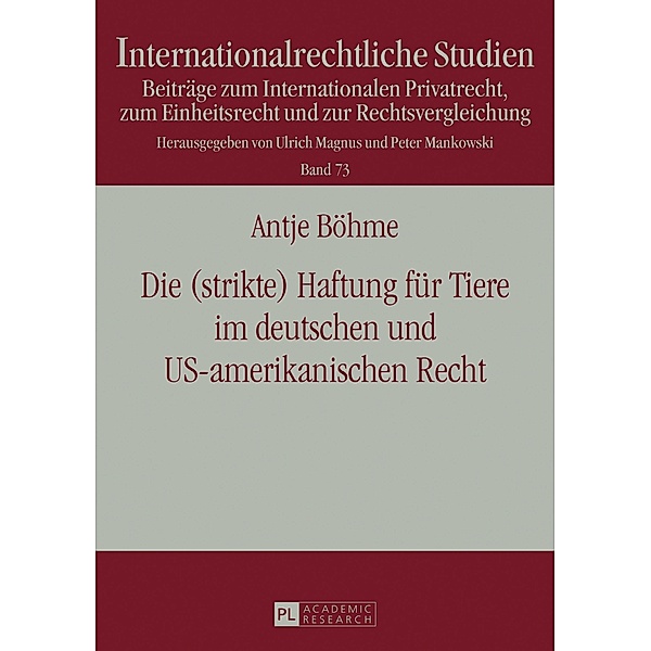 Die (strikte) Haftung fuer Tiere im deutschen und US-amerikanischen Recht, Bohme Antje Bohme