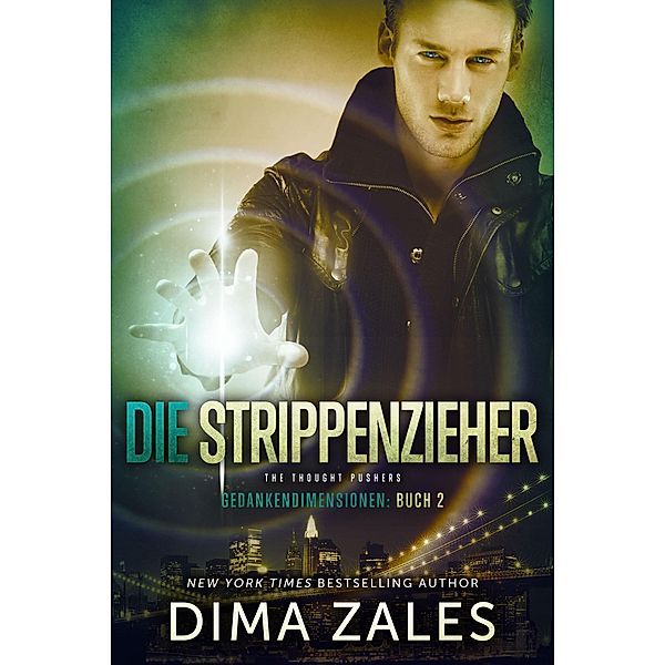 Die Strippenzieher - The Thought Pushers / Gedankendimensionen Bd.2, Dima Zales, Anna Zaires