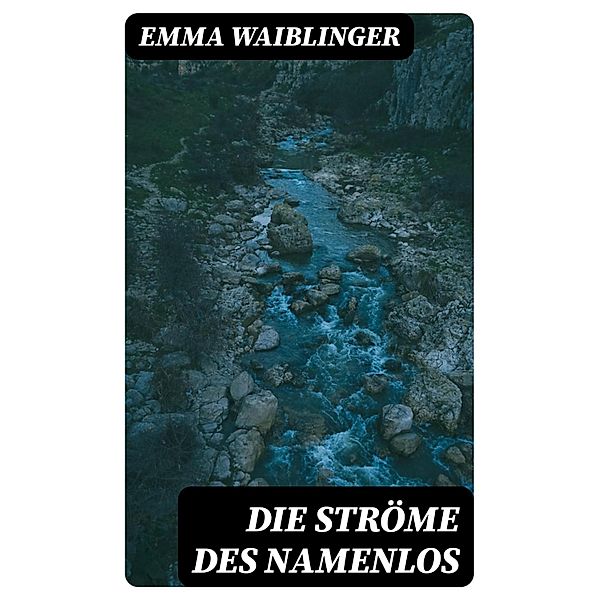 Die Ströme des Namenlos, Emma Waiblinger