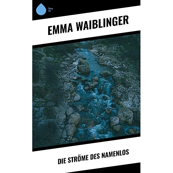 Die Ströme des Namenlos, Emma Waiblinger