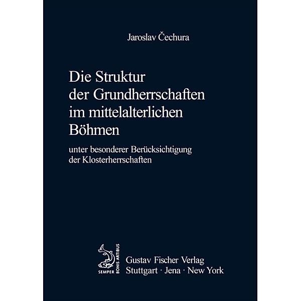 Die Struktur der Grundherrschaften im mittelalterlichen Böhmen, Jaroslav Cechura