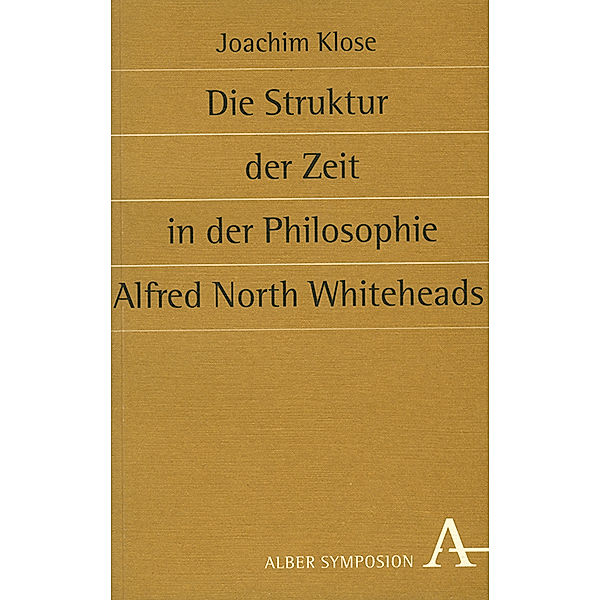 Die Struktur der Zeit in der Philosophie Alfred North Whiteheads, Joachim Klose