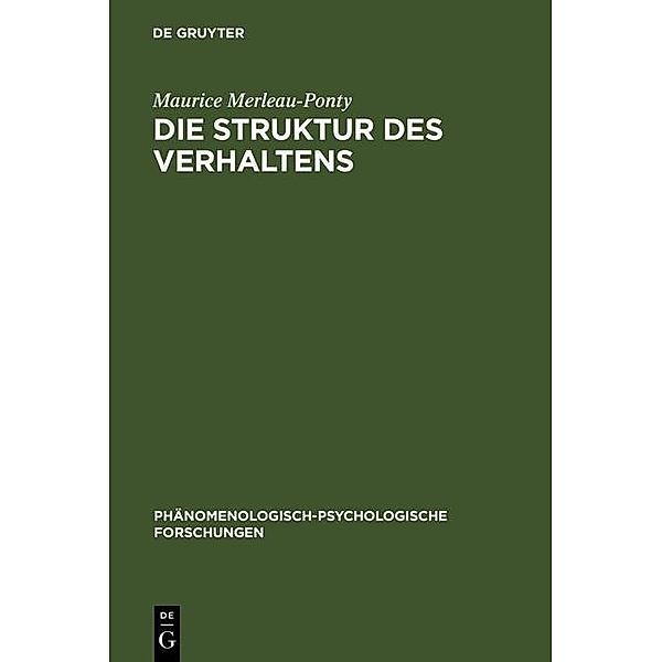 Die Struktur des Verhaltens / Phänomenologisch-psychologische Forschungen Bd.13, Maurice Merleau-Ponty