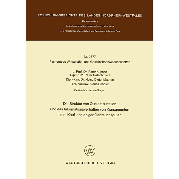 Die Struktur von Qualitätsurteilen und das Informationsverhalten von Konsumenten beim Kauf langlebiger Gebrauchsgüter / Forschungsberichte des Landes Nordrhein-Westfalen Bd.2777