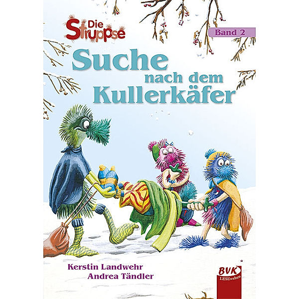 Die Struppse - Suche nach dem Kullerkäfer, Kerstin Landwehr, Andrea Tändler