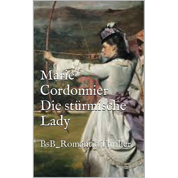Die stürmische Lady, Marie Cordonnier