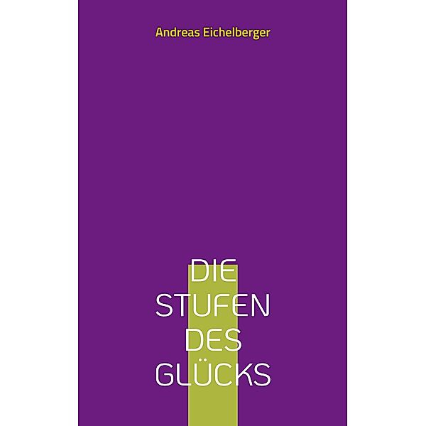 Die Stufen des Glücks, Andreas Eichelberger