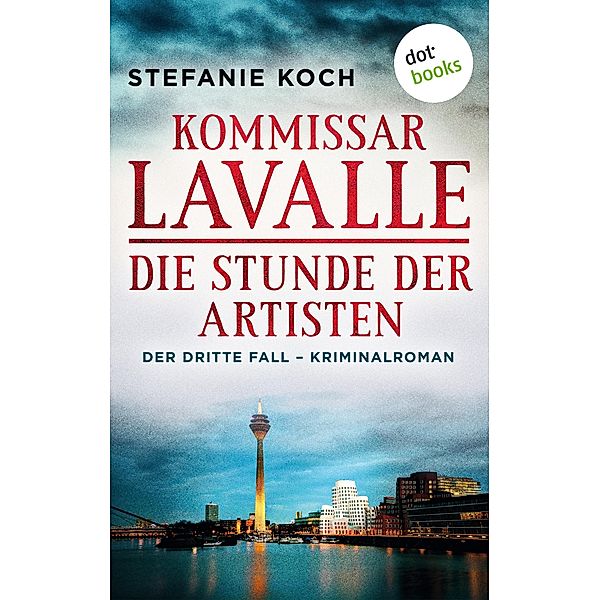 Die Stunde der Artisten / Kommissar Lavalle Bd.3, Stefanie Koch