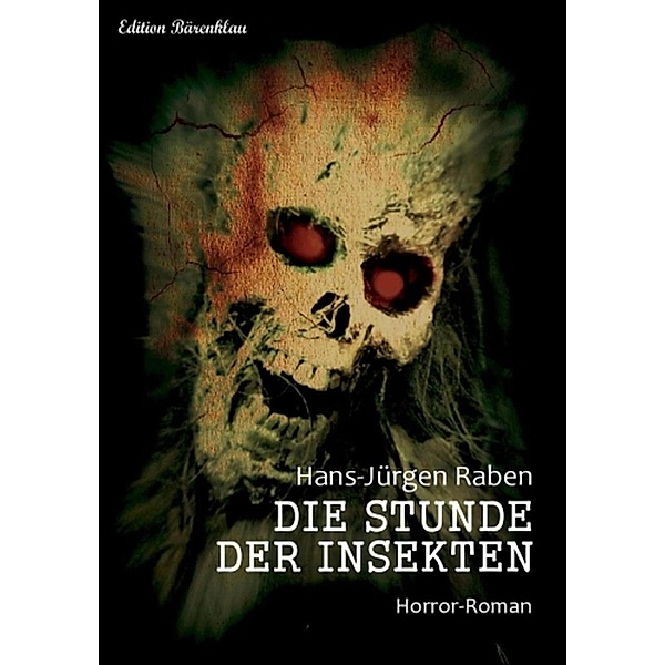 Die Stunde der Insekten: Horror-Roman, Hans-Jürgen Raben