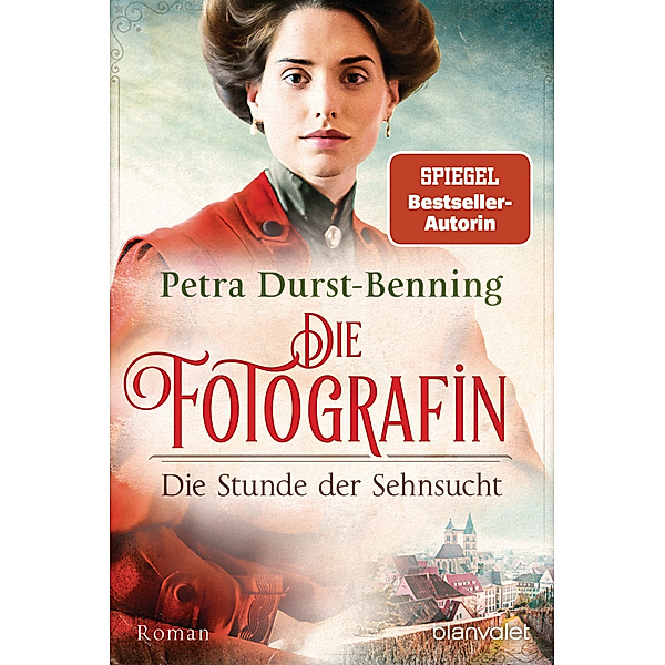 Die Stunde der Sehnsucht / Die Fotografin Bd.4, Petra Durst-Benning