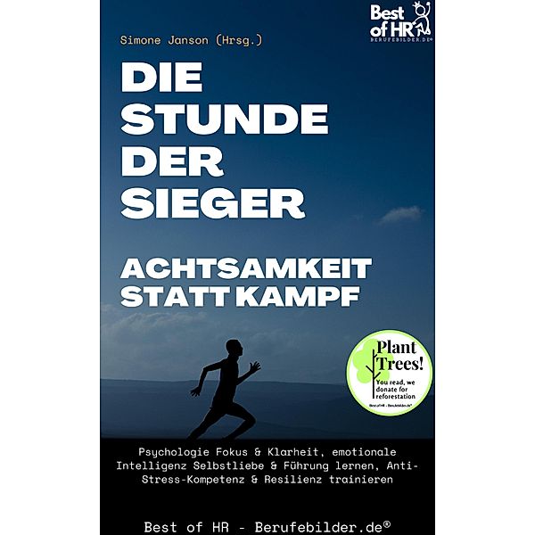 Die Stunde der Sieger - Achtsamkeit statt Kampf, Simone Janson