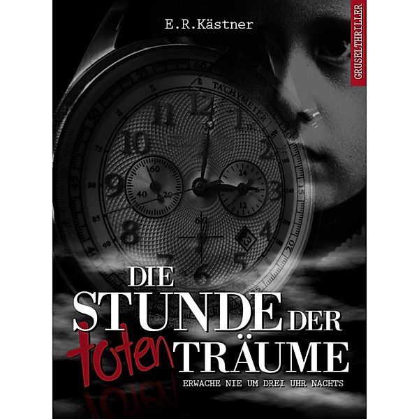 Die Stunde der toten Träume / Isas Requiem Bd.3, E. R. Kästner