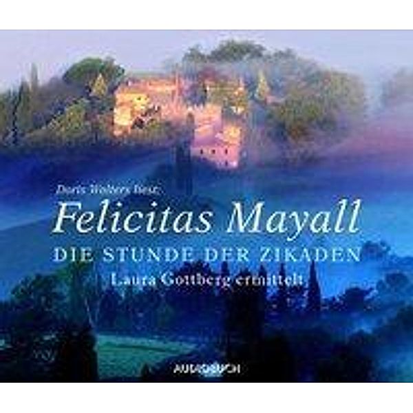 Die Stunde der Zikaden, 5 Audio-CD, Felicitas Mayall