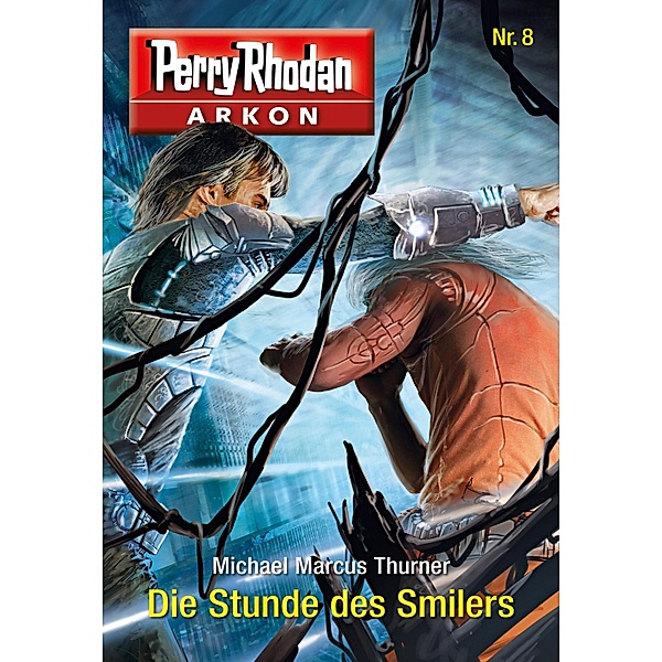 Die Stunde des Smilers / Perry Rhodan - Arkon Bd.8, Michael Marcus Thurner