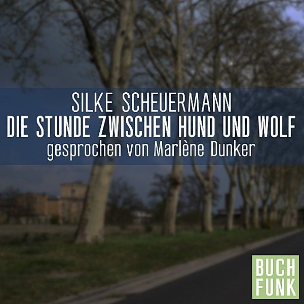 Die Stunde zwischen Hund und Wolf, Silke Scheuermann