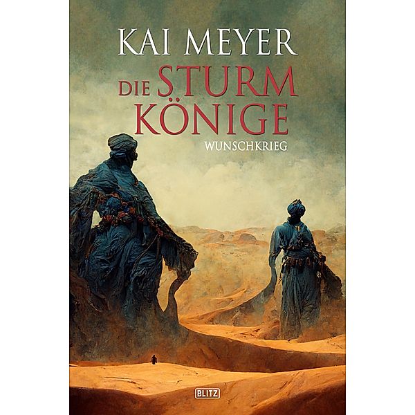 Die Sturmkönige 02: Wunschkrieg / Die Sturmkönige Bd.2, Kai Meyer