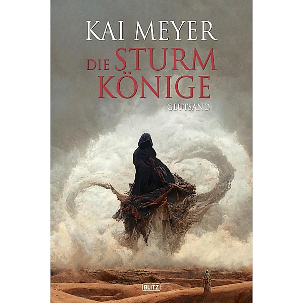 Die Sturmkönige 03: Glutsand / Die Sturmkönige Bd.3, Kai Meyer