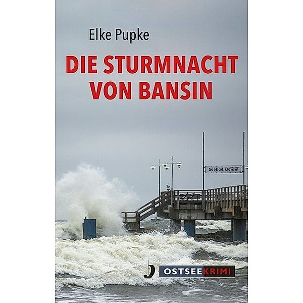 Die Sturmnacht von Bansin, Elke Pupke