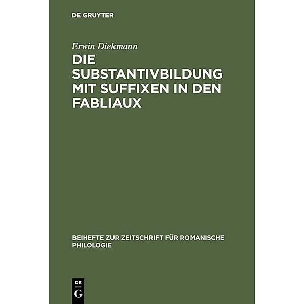 Die Substantivbildung mit Suffixen in den Fabliaux, Erwin Diekmann