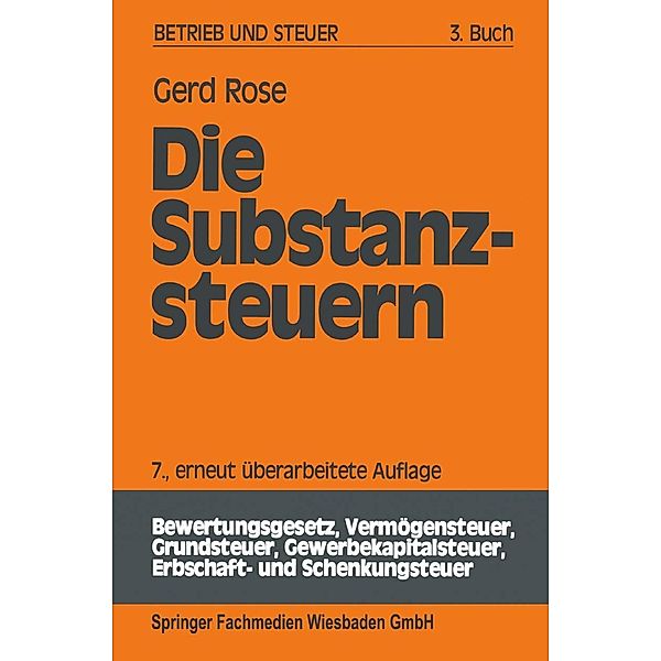 Die Substanzsteuern / Betrieb und Steuer, Gerd Rose