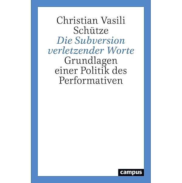 Die Subversion verletzender Worte, Christian Vasili Schütze