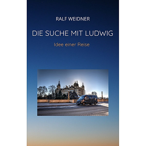 Die Suche mit Ludwig, Ralf Weidner