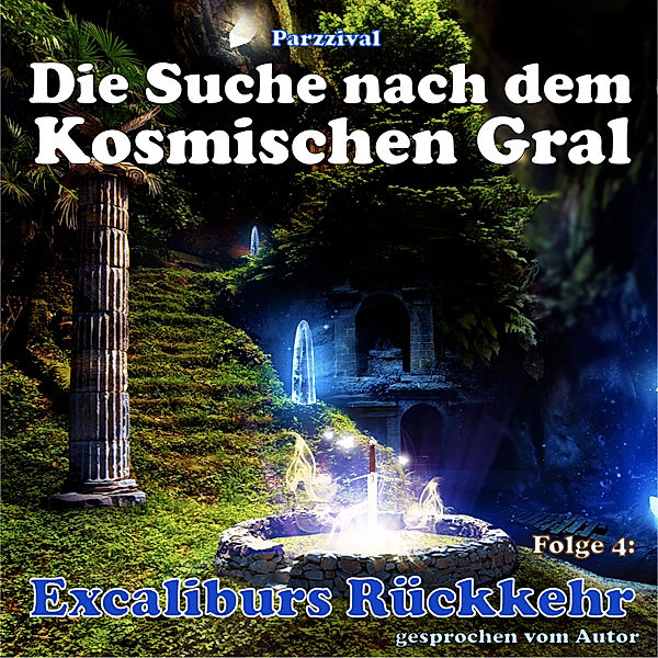 Die Suche nach dem Kosmischen Gral - 4 - Excaliburs Rückkehr, Parzzival