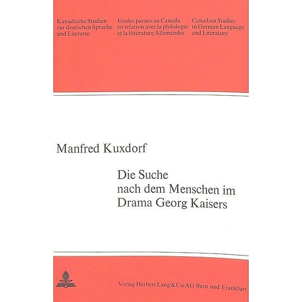 Die Suche nach dem Menschen im Drama Georg Kaisers, Manfred Kuxdorf