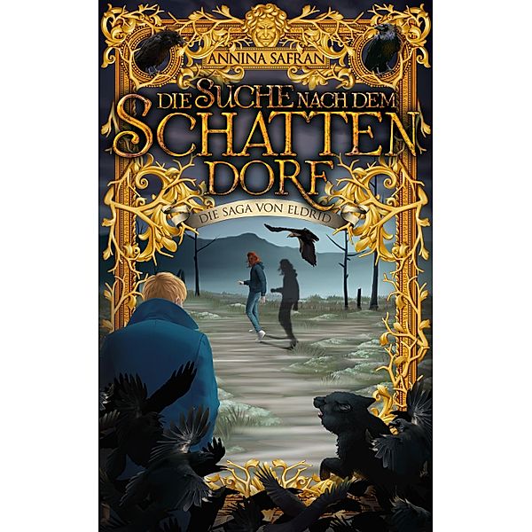 Die Suche nach dem Schattendorf / Die Saga von Eldrid Bd.2, Annina Safran