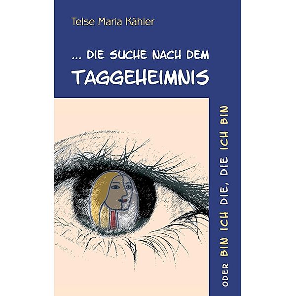 Die Suche nach dem Taggeheimnis, Telse Maria Kähler