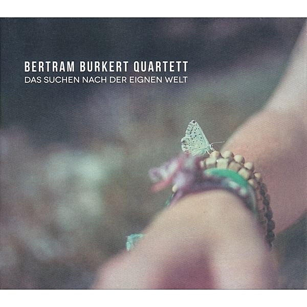Die Suche nach der eigenen Welt, Bertram Quartett Burkert