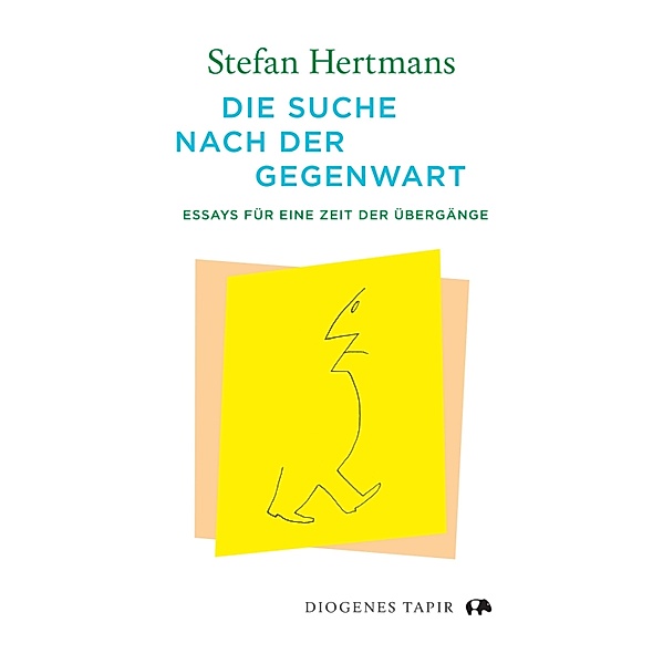 Die Suche nach der Gegenwart / Tapir, Stefan Hertmans