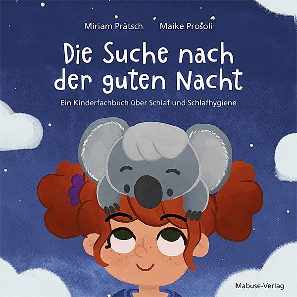 Die Suche nach der guten Nacht. Ein Kinderfachbuch über Schlaf und Schlafhygiene., Miriam Prätsch