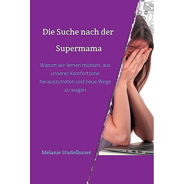 Die Suche nach der Supermama / Die Supermama  Bd.1, Melanie Stadelbauer