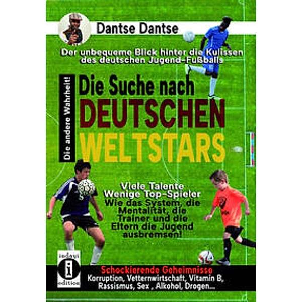 Die Suche nach deutschen Weltstars: der unbequeme Blick hinter die Kulissen des deutschen Jugend-Fußballs, Dantse Dantse