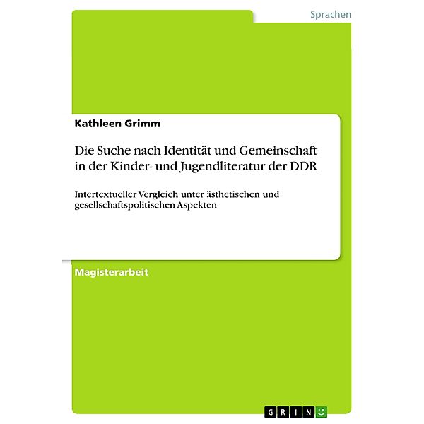 Die Suche nach Identität und Gemeinschaft in der Kinder- und Jugendliteratur der DDR, Kathleen Grimm