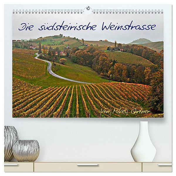 Die Südsteirischen Weinstrasse (hochwertiger Premium Wandkalender 2024 DIN A2 quer), Kunstdruck in Hochglanz, Mikel Gärtner