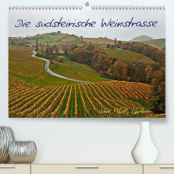 Die Südsteirischen WeinstrasseAT-Version (Premium-Kalender 2020 DIN A2 quer), Mikel Gärtner