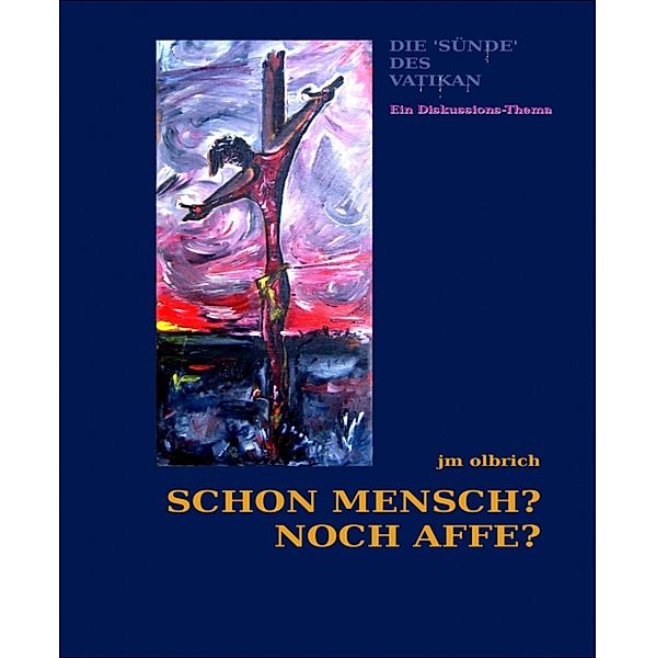 Die 'Sünde' des Vatikan - Ein Diskussions-Thema, Jm Olbrich