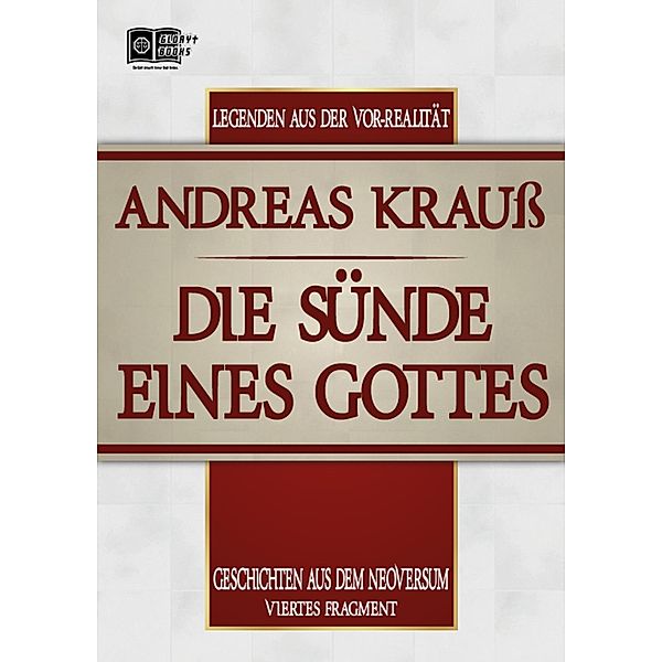 Die Sünde eines Gottes / Legenden aus der Vor-Realität Bd.4, Andreas Krauß