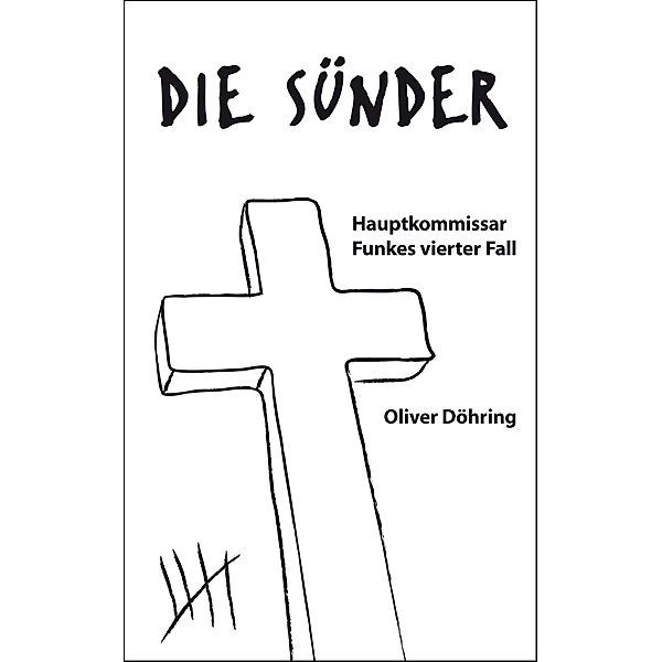 Die Sünder / Hauptkommissar Funke Bd.4, Oliver Döhring