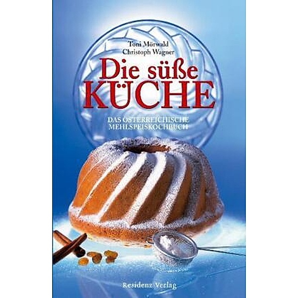 Die süße Küche, Toni Mörwald, Christoph Wagner